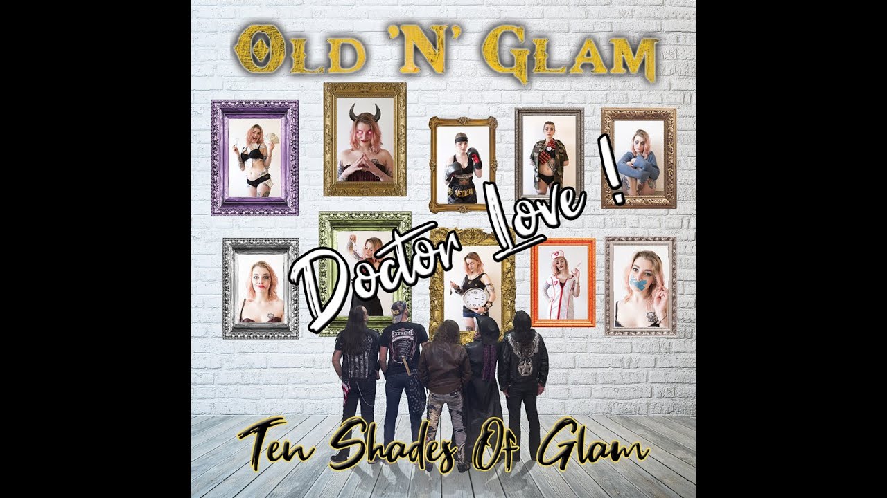 Old 'N' Glam - Doctor Love - Music Video
