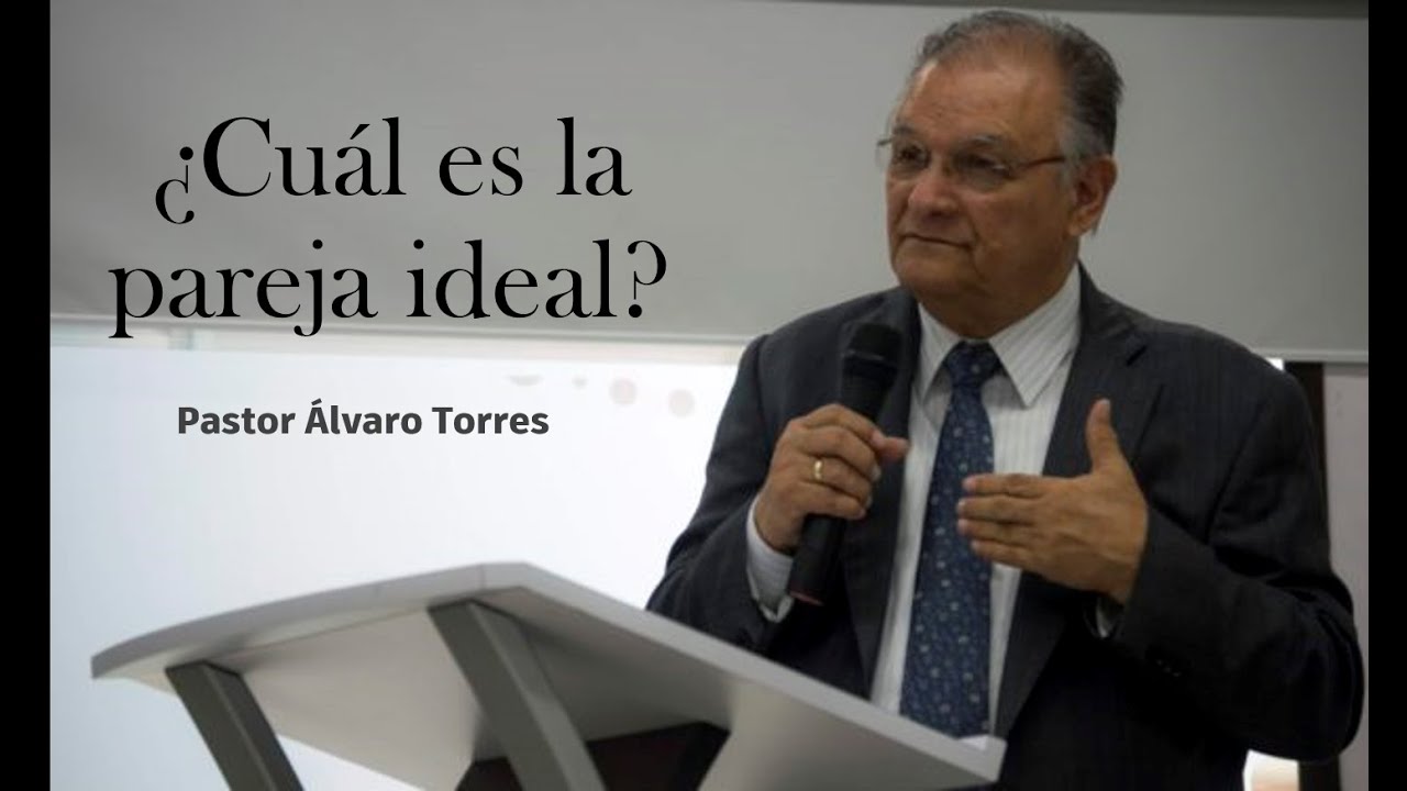 ¿Cuál es tu pareja ideal? - Pastor Álvaro Torres