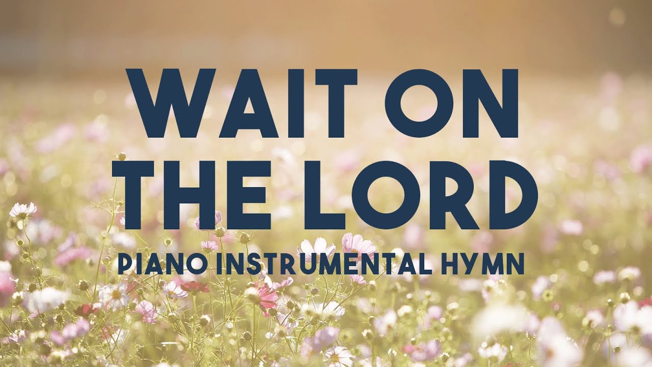 WAIT ON THE LORD - Joe Zichterman