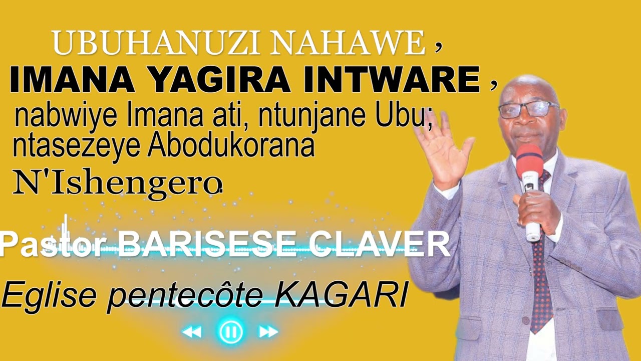 Pastor BARISESE CLAVER  Ishengero Rya Pentecote Kagari (Nahawe Ubuhanuzi)