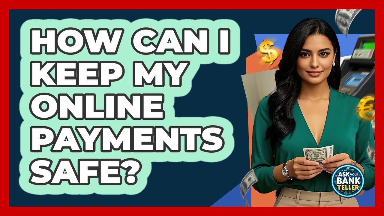 How Can I Keep My Online Payments Safe?
