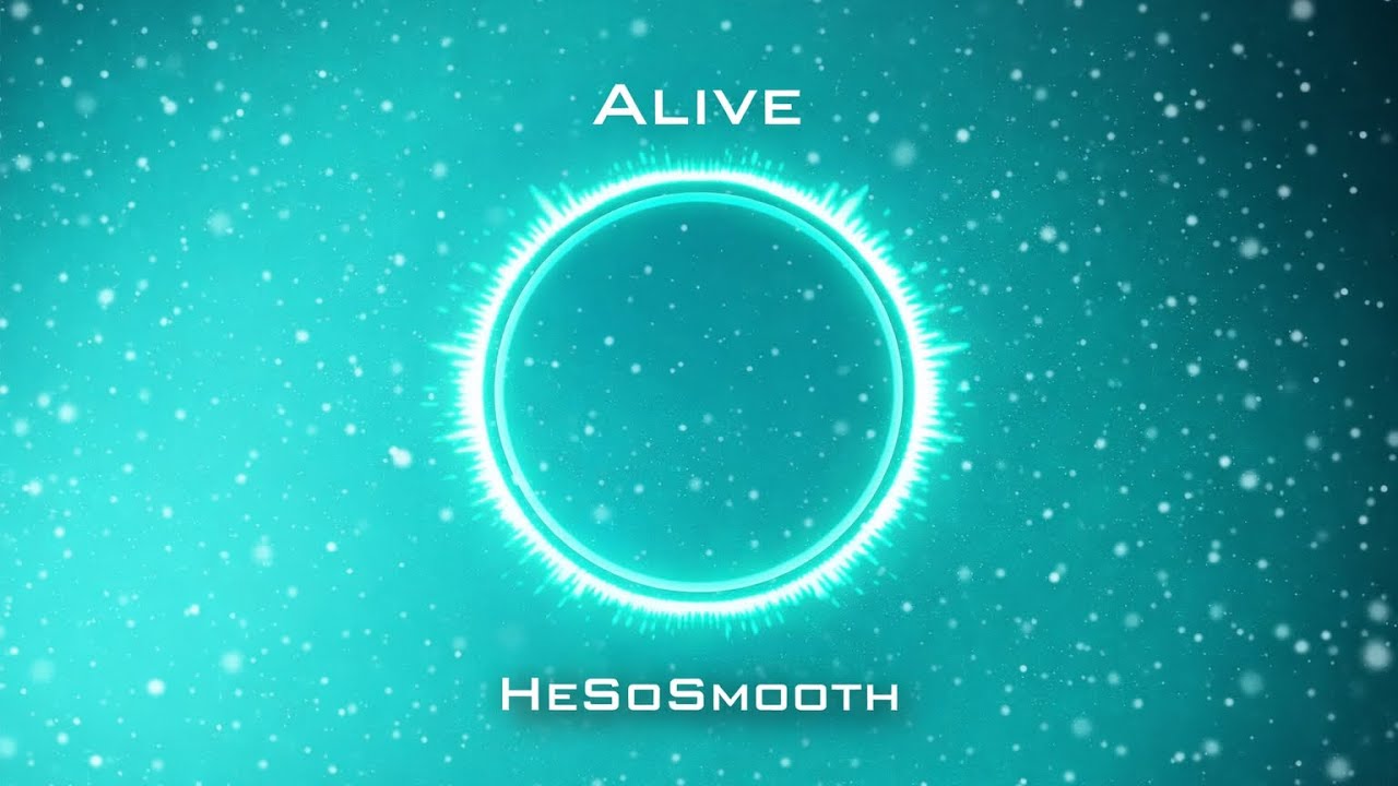 Alive - HeSoSmooth