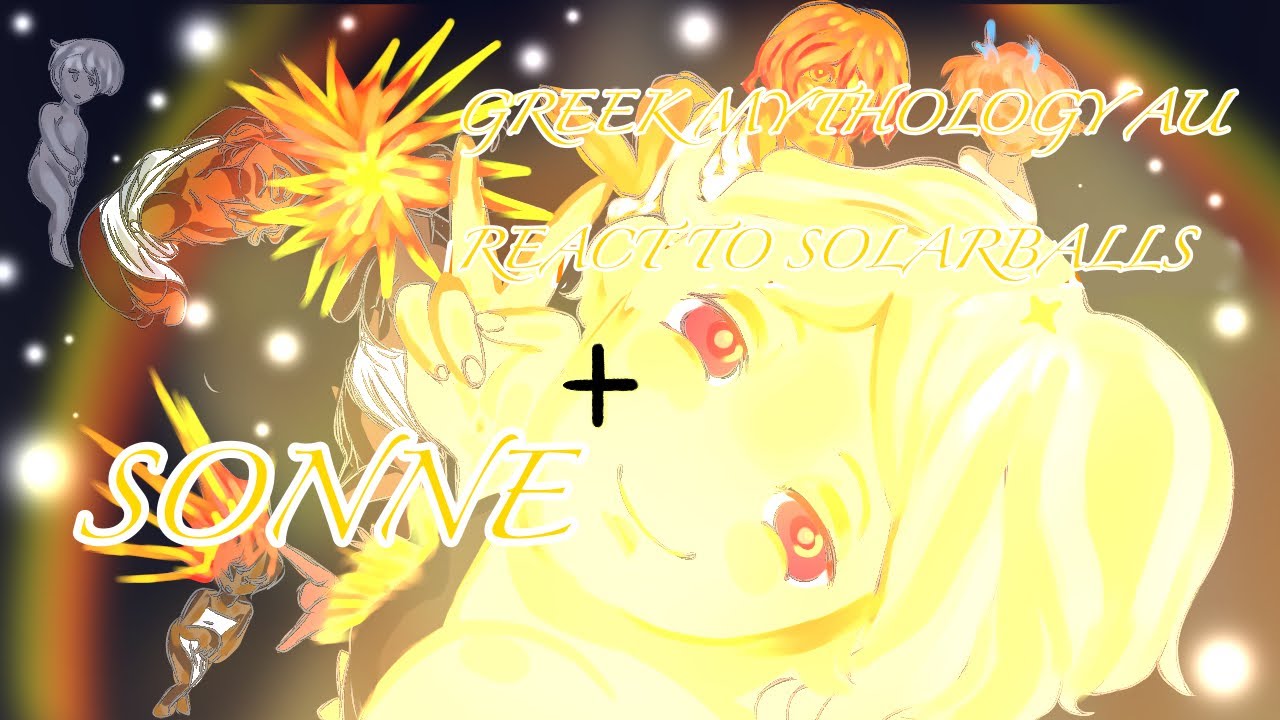 Greek Mythology au react to SOLARBALLS!!! |FULL!| SET TO 2.0!