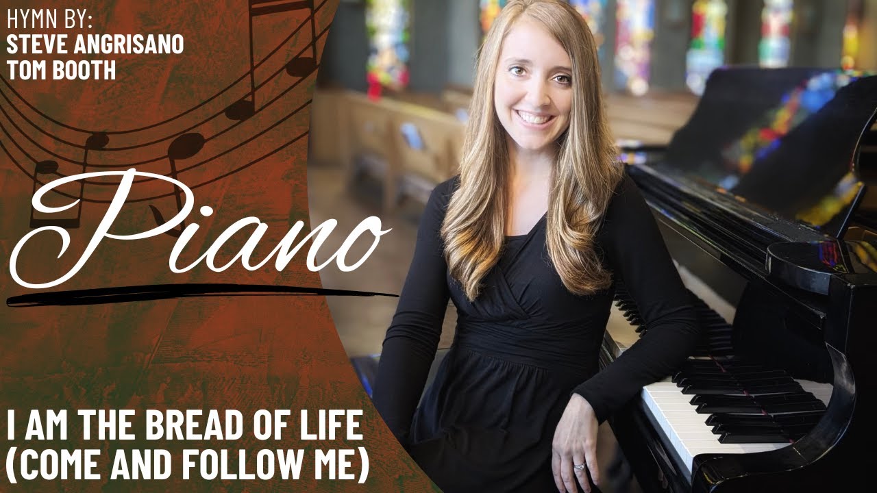 I Am the Bread of Life (Come and Follow Me) *Angrisano/Booth (Piano Only)
