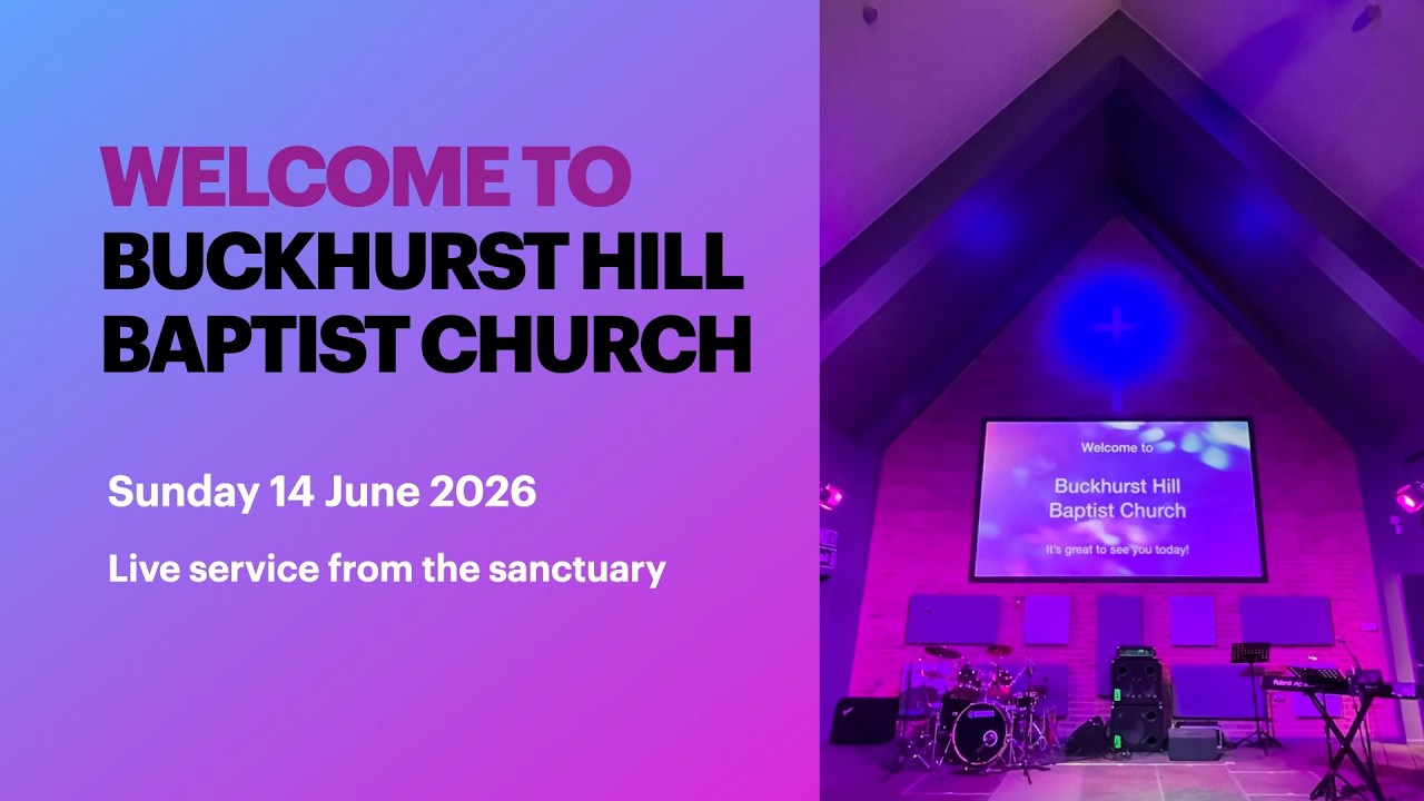 14 June 2026 -  Buckhurst Hill Baptist Church Service