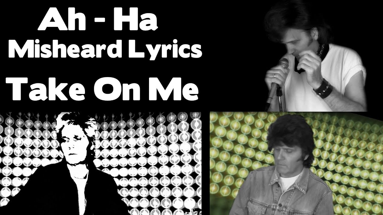 SO FUNNY!!! - Ah Ha - Misheard Lyrics - Take On Me