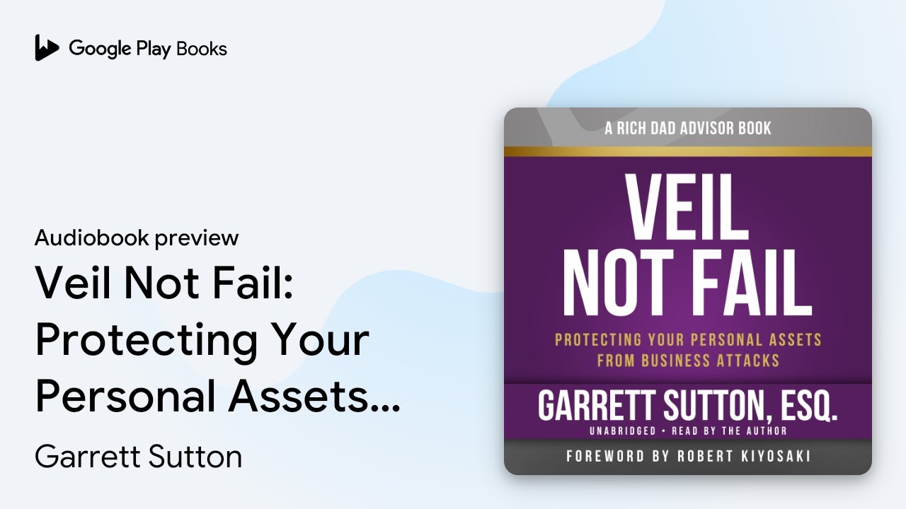 Veil Not Fail: Protecting Your Personal Assets&hellip; by Garrett Sutton &middot; Audiobook preview