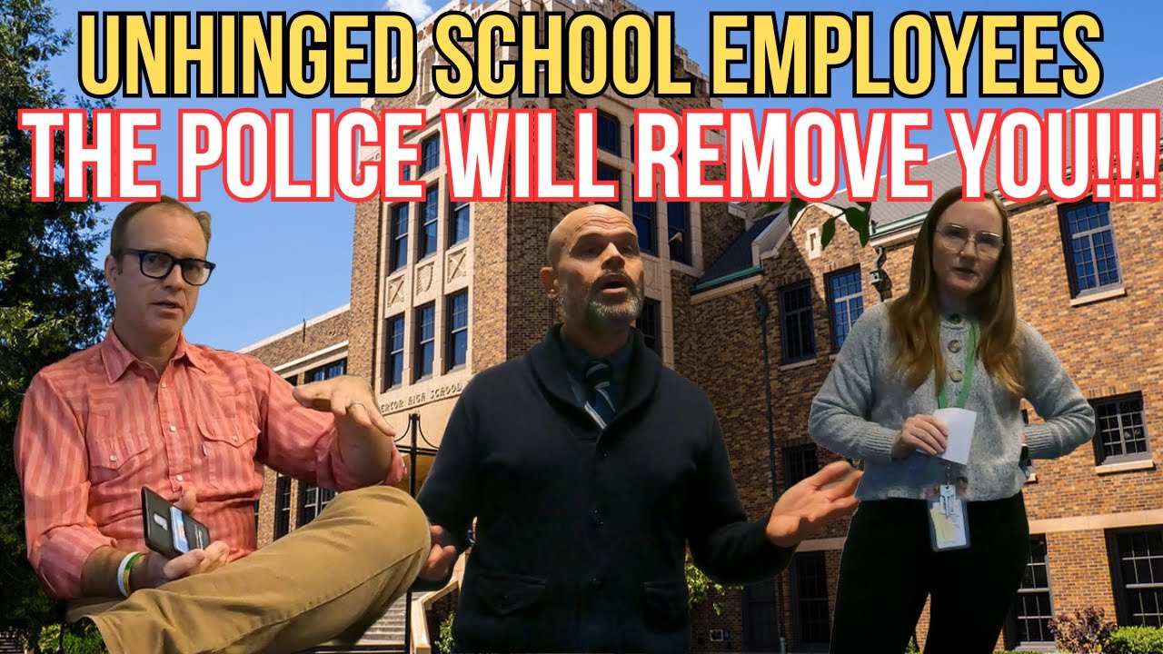 UNHINGED SCHOOL EMPLOYEES THE POLICE WILL REMOVE YOU!!!
