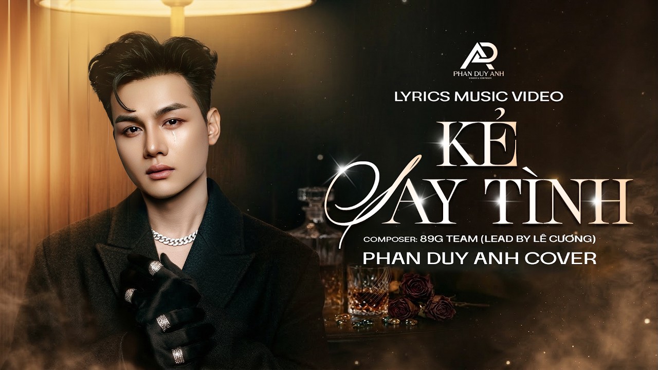 Kẻ Say T&igrave;nh - Phan Duy Anh Cover | S&aacute;ng t&aacute;c L&ecirc; Cương x 89G Team