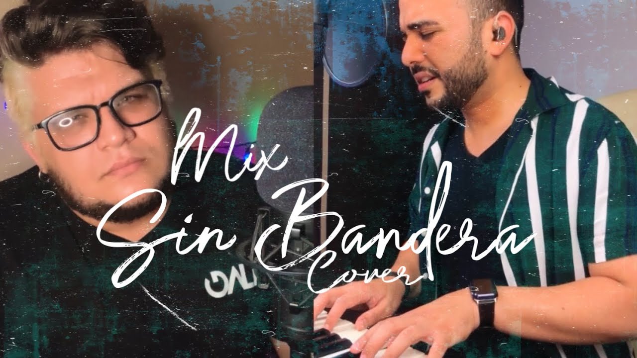 Mix Sin Bandera - (Cover) - Feat: GaliMusica