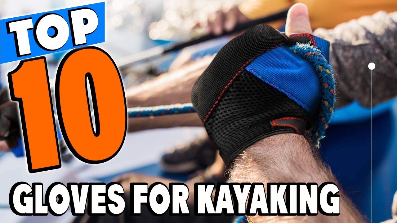 Top 10 Best Kayaking Gloves Review In 2026