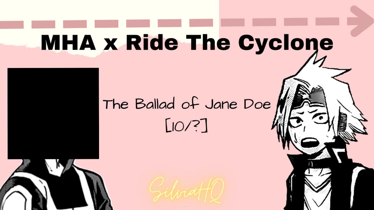 MHA x Ride The Cyclone [10/?] The Ballad of Jane Doe - SilviaHQ Texts