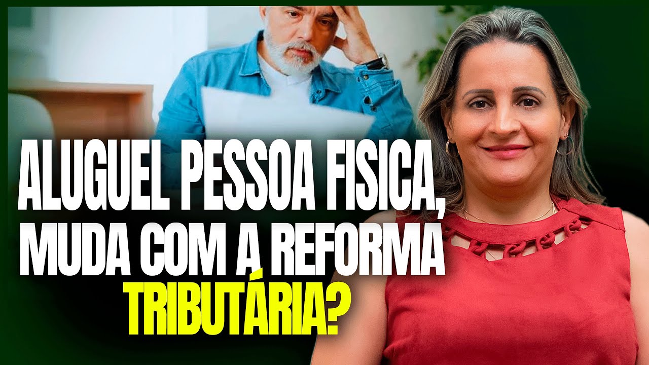 Aluguel na Pessoa Física: O Que Muda com a Reforma Tributária? Entenda Agora