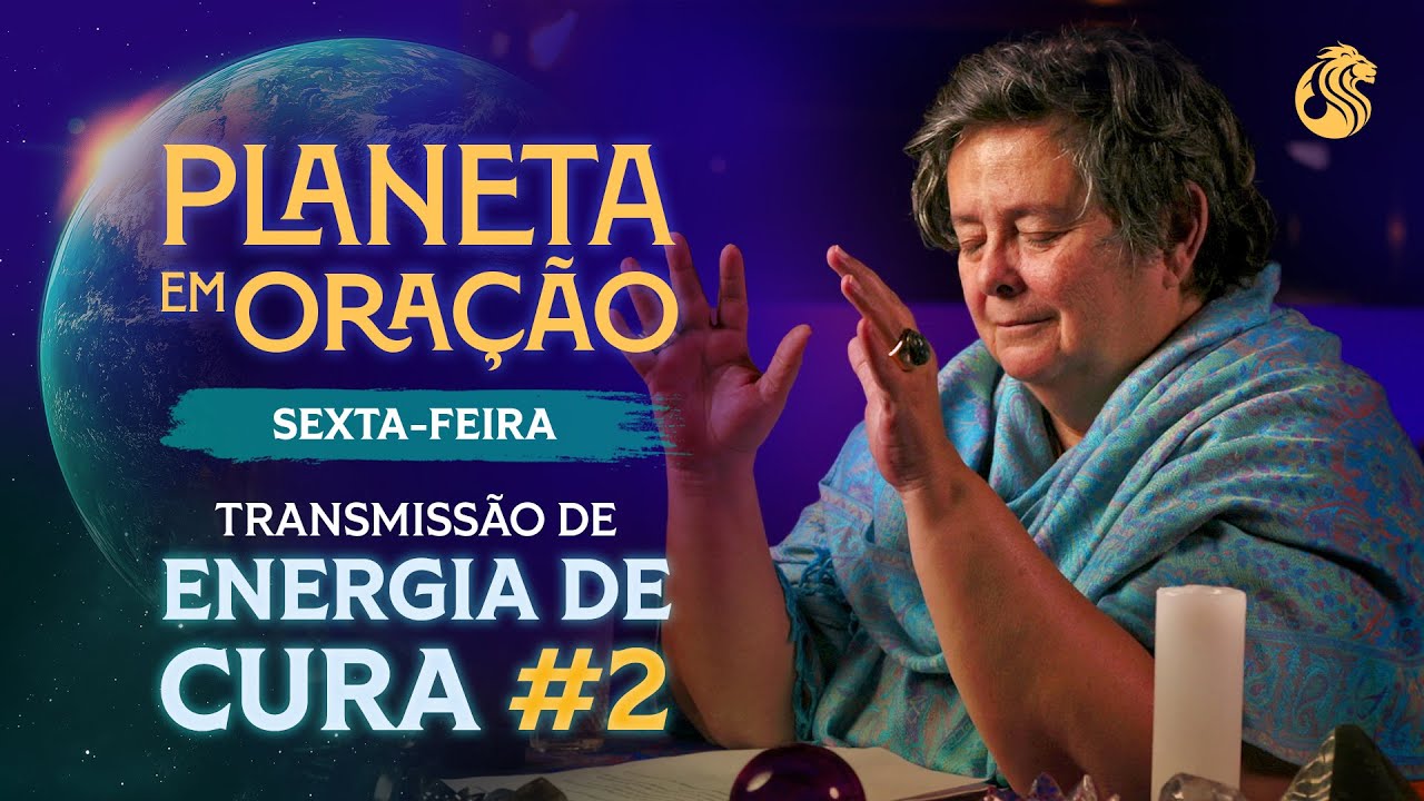 Transmissão de Energia de Cura #2 - PLANETA EM ORAÇÃO - 24/01 21h00