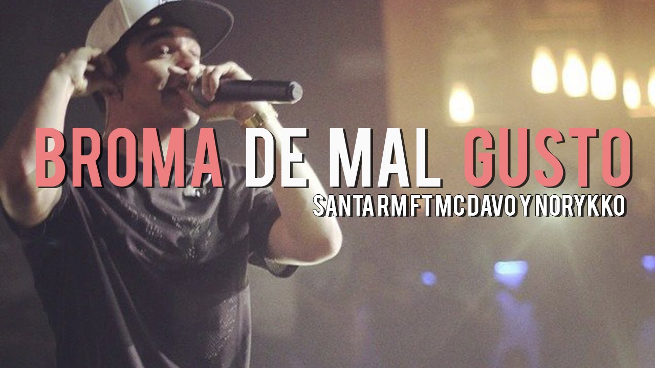 Santa RM - BROMA DE MAL GUSTO ft. Mc Davo & Norykko (Letra)