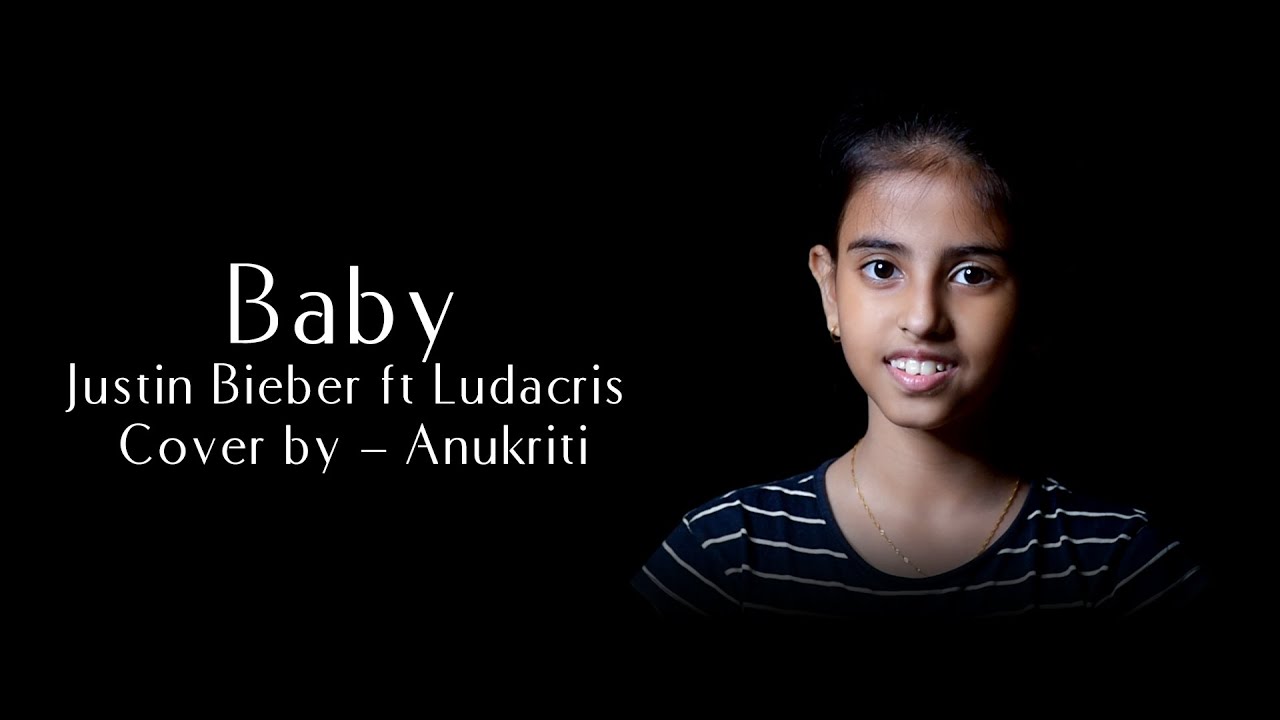 Baby | Cover by - Anukriti @anukriti #cover #baby @justinbieber @LudacrisTV