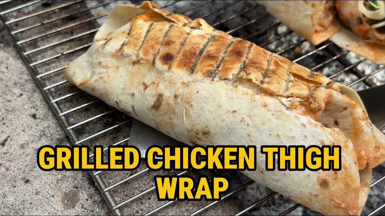 Grilled Chicken Thigh Wrap | Outdoor Cooking