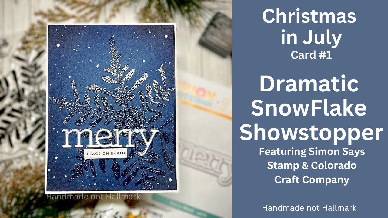 ❄️ Christmas in July | Card 1 | Snowflake Showstopper | 2023