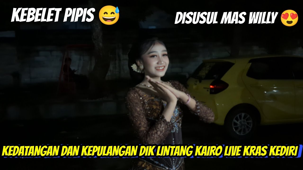 Kedatangan dan kepulangan dik lintang Kairo live KRAS KEDIRI 