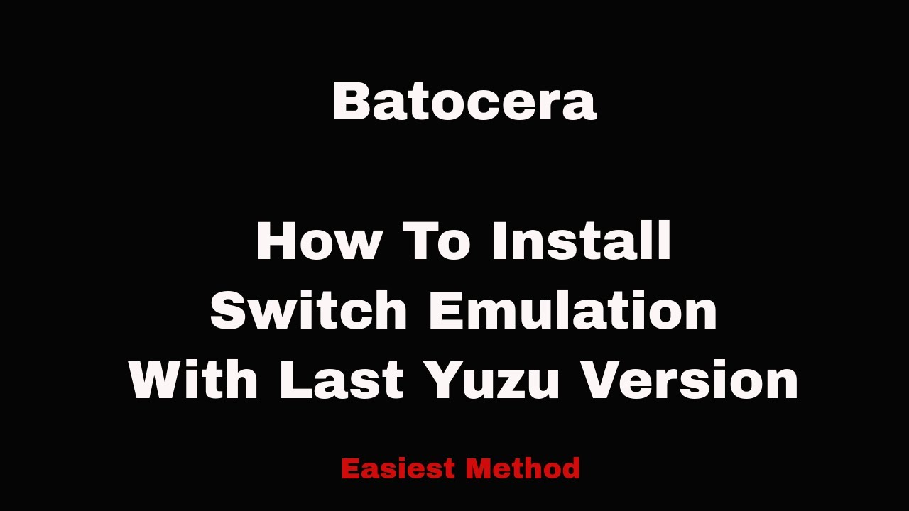 Batocera -- How to Install Switch Emulation (including Yuzu v1734)