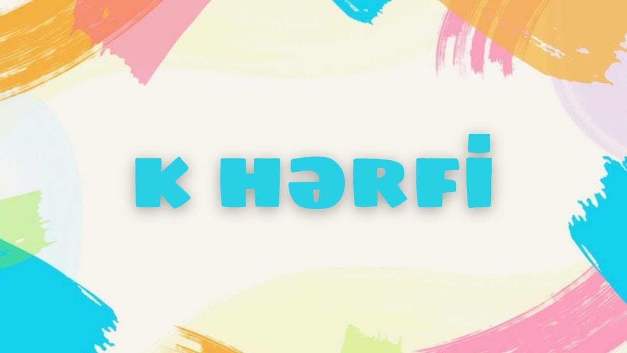 Hərfləri öyrənirik (K hərfi) Məktəbəqədər hazırlıq