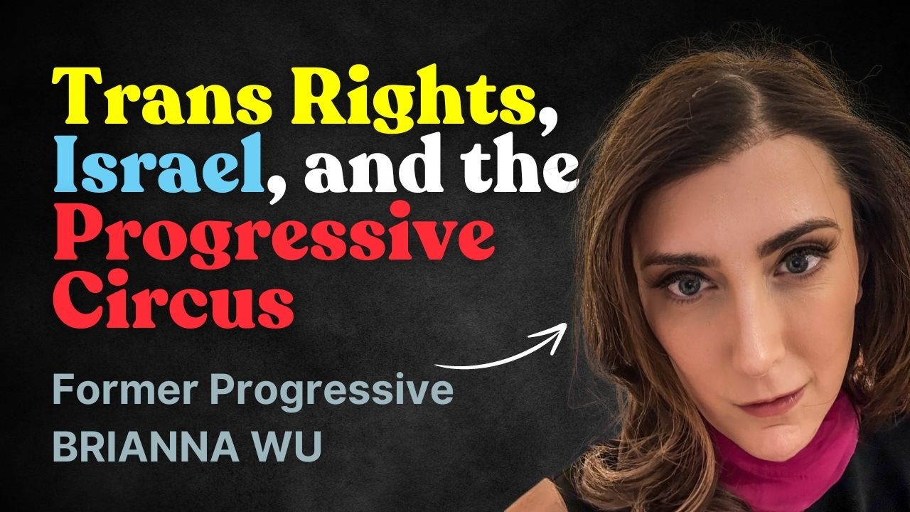 Brianna Wu: Trans Activism, Gatekeeping, Oct 7 & Progressive Disillusionment