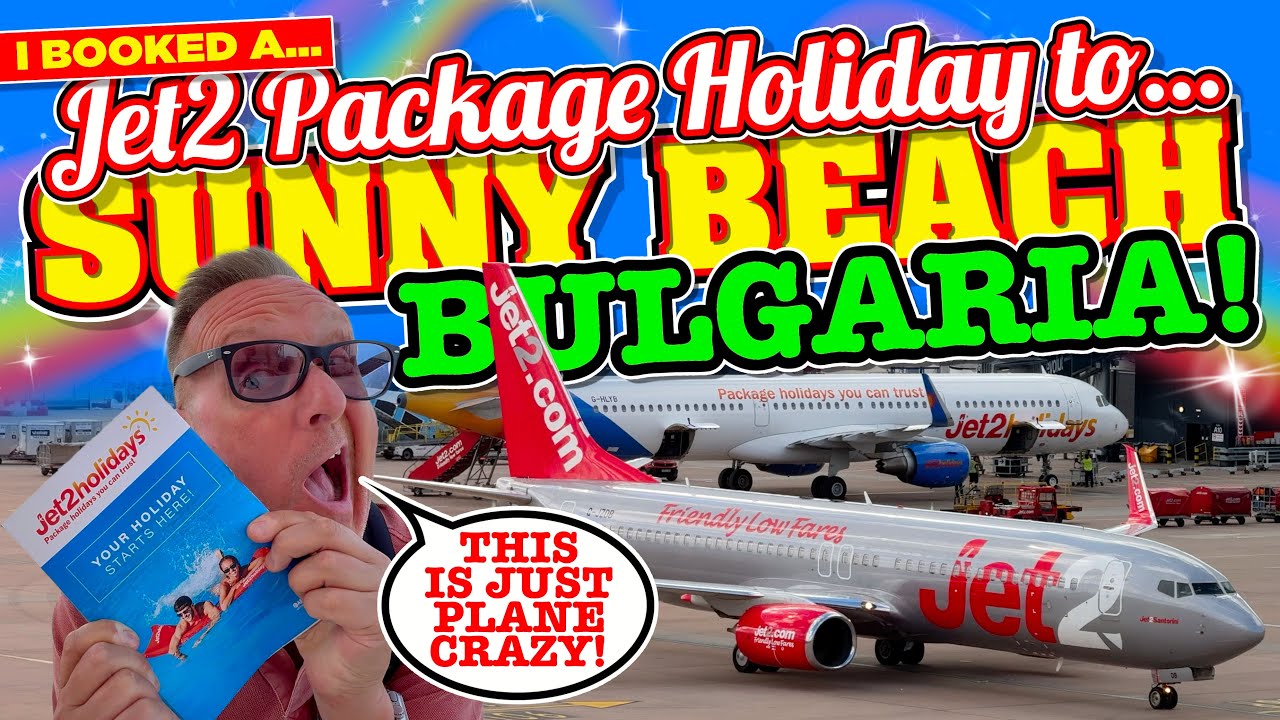 I BOOKED a Jet2 PACKAGE HOLIDAY to SUNNY BEACH BULGARIA and got MORE THAN I BARGAINED FOR!