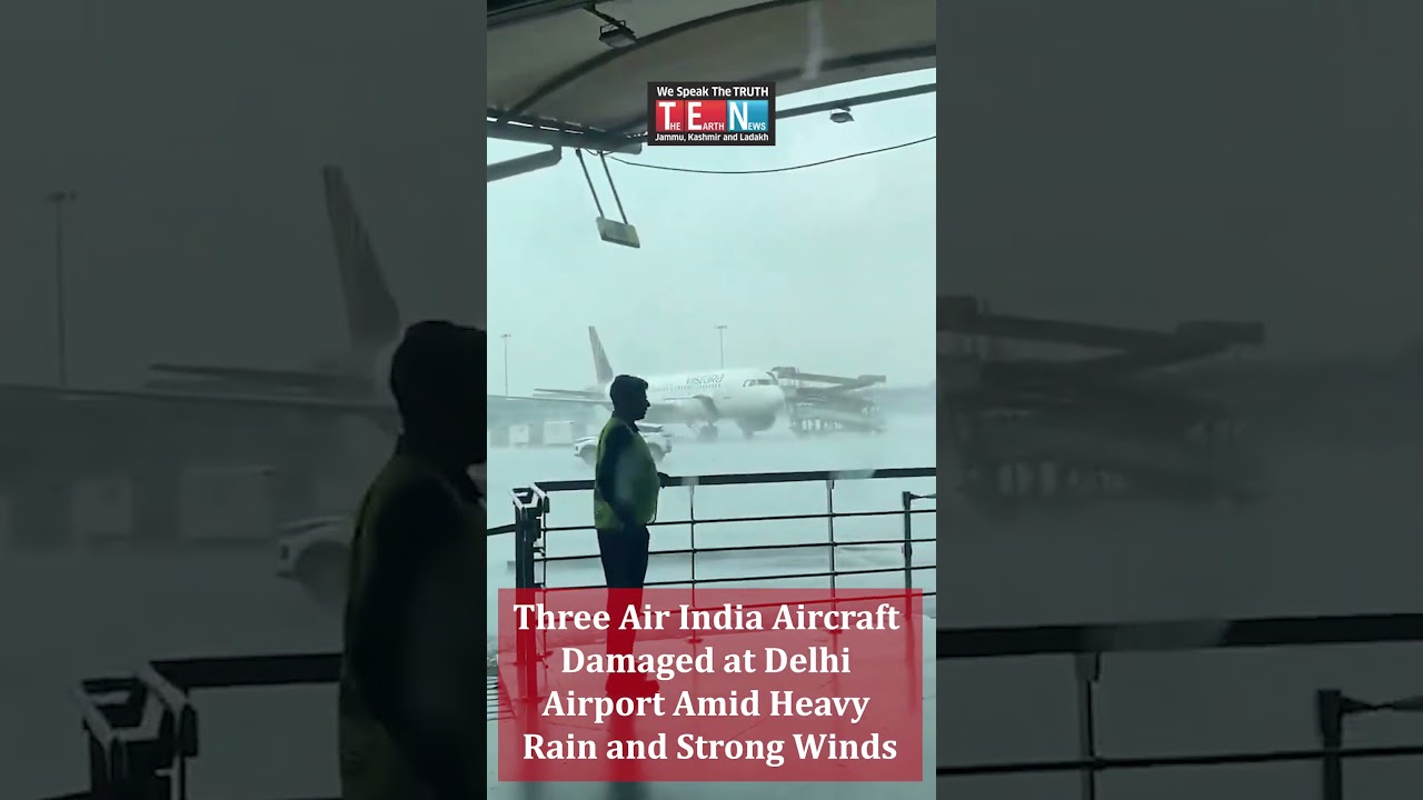 Three Air India Aircraft Damaged at Delhi Airport Amid Heavy Rain and Strong Winds