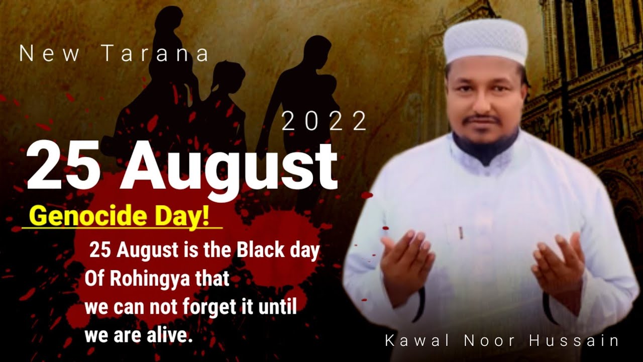 25 August Tarana 2022&lrm; @KaladanHamdewalaOfficial Black day Rohingya Genocide Myanmar Genocide