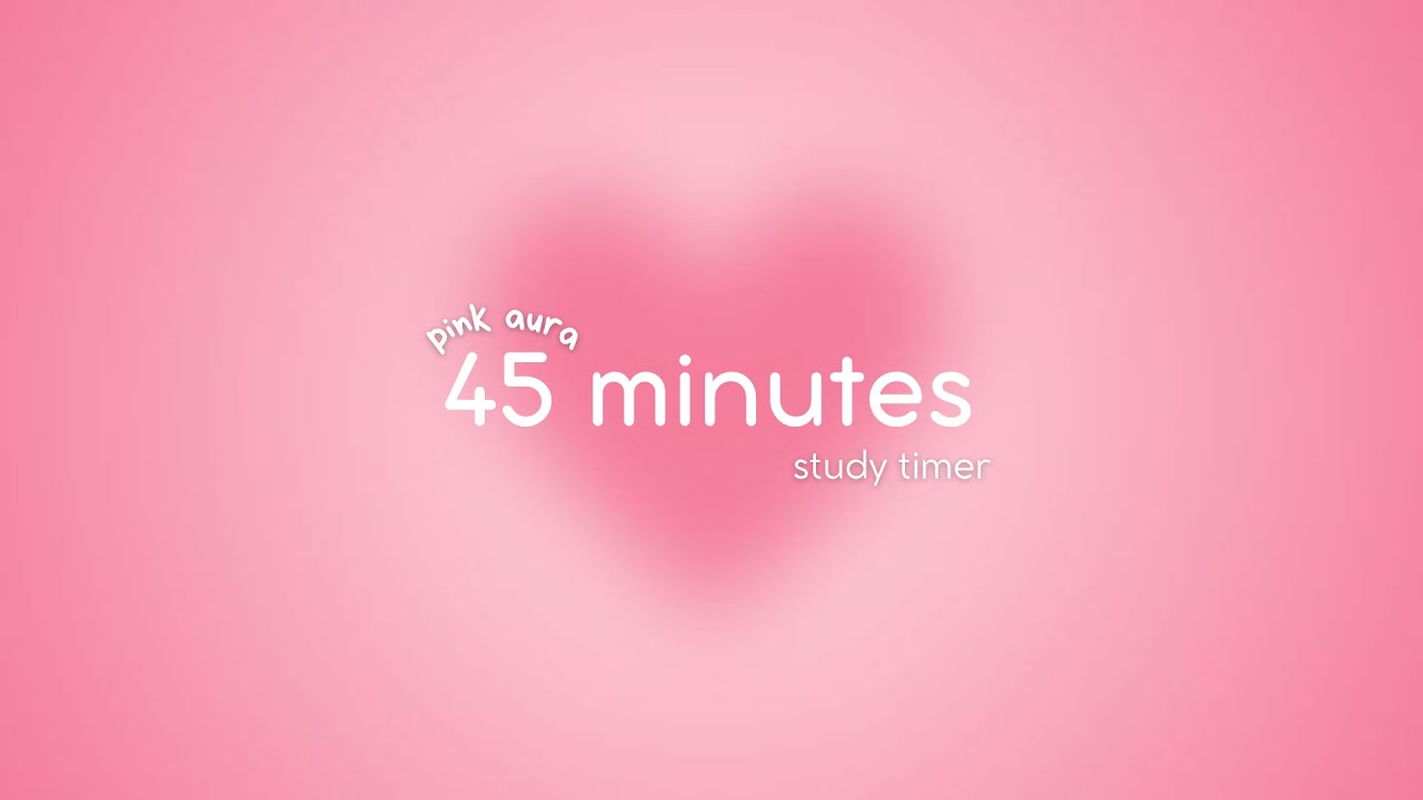 45 minutes pink aura timer for deep focus & productivity 🩷 Aesthetic Focus Countdown ⏱️