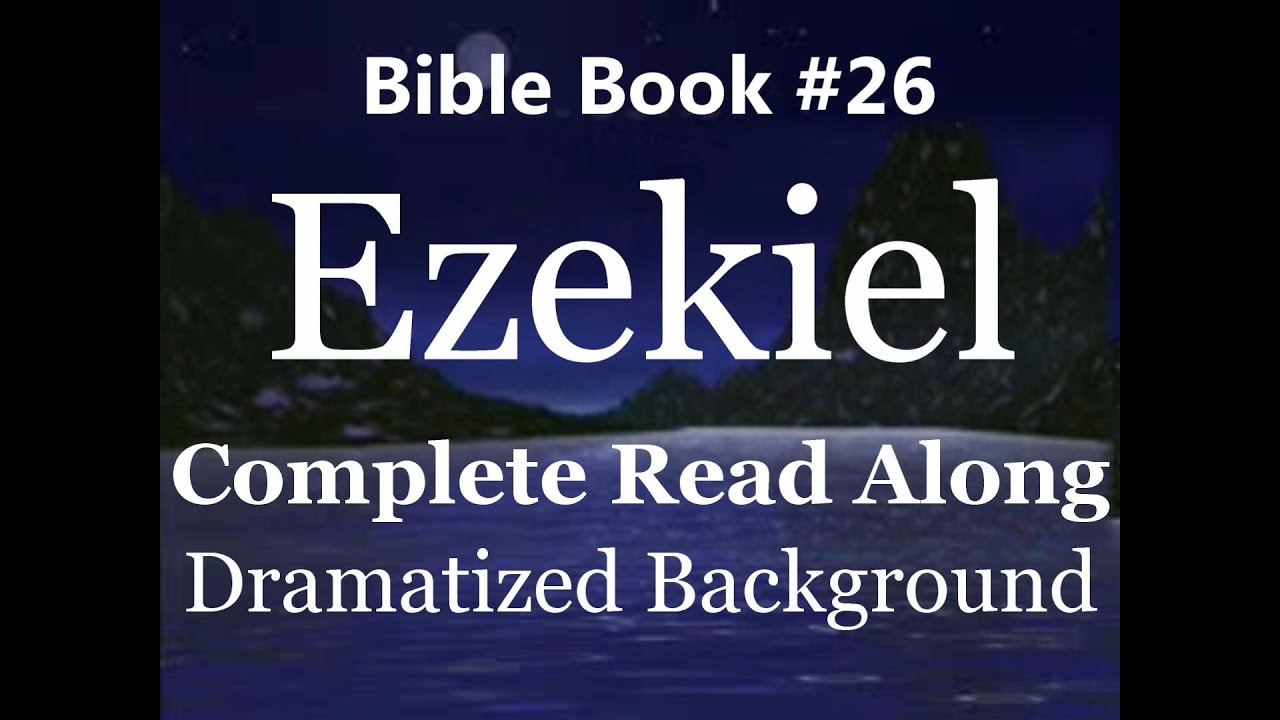 Bible Book 26. Ezekiel Complete - King James 1611 KJV Read Along - Diverse Readers Dramatized Theme
