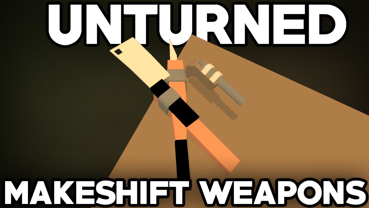 Unturned Modday: Craftable Makeshift Weapons