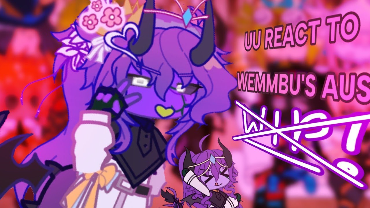 UU react to Wemmbu's Aus |FINISHED|