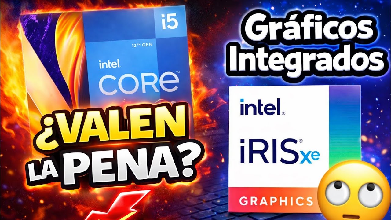 GRAFICOS INTEGRADOS INTEL iRIS Xe ¿ Valen la pena ? 2026