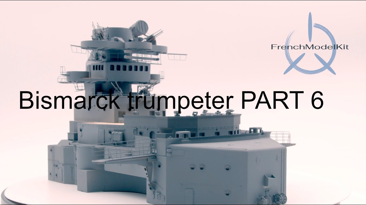 Montage maquette : Bismarck Trumpeter part 6