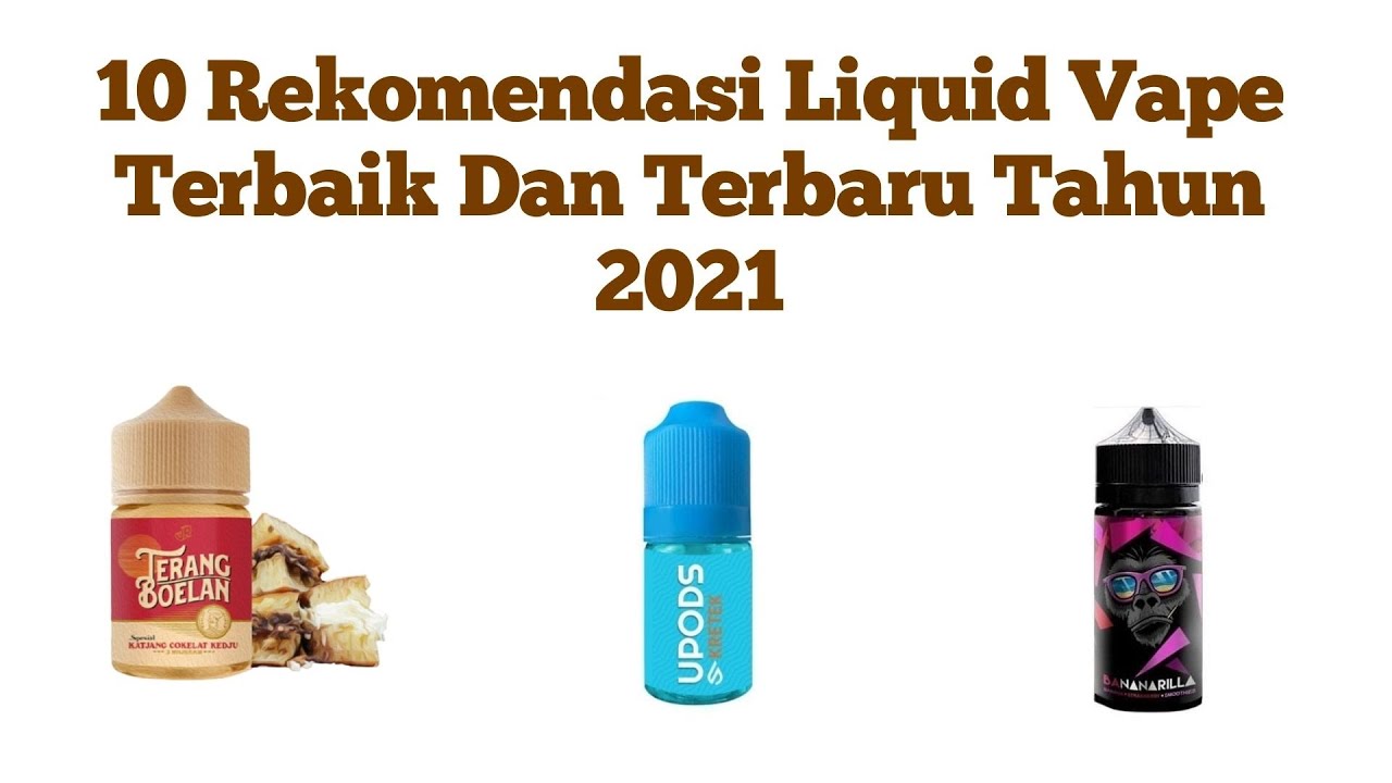 10 Rekomendasi Liquid Vape Terbaik Dan Terbaru Tahun 2021