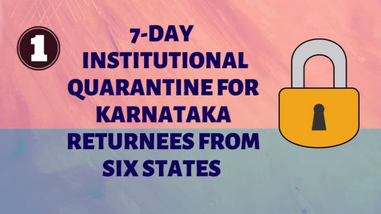 What's Cooking : 7-Day Institutional Quarantine For Karnataka Returnees From 6 States.
