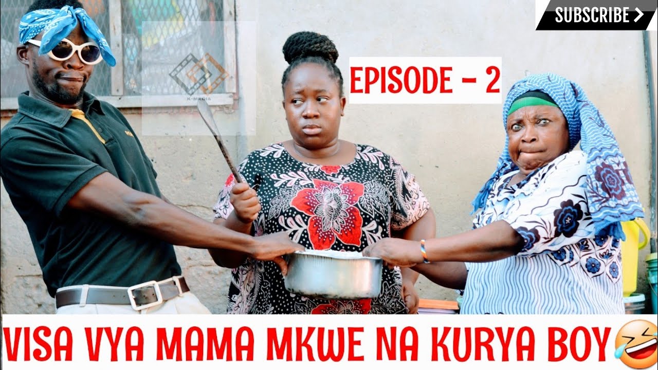 VISA VYA MAMA MKWE NA KURYA BOY - | SO1Ep - 2 | COMEDY SERIES