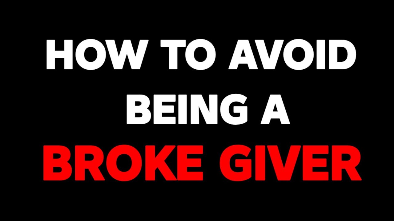 How to Avoid Being a Broke Giver 