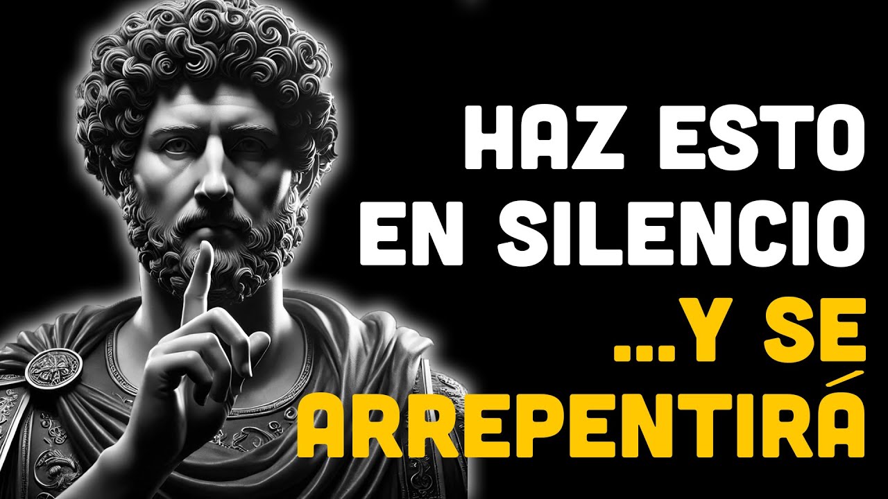Haz Esto en Silencio… y Se Arrepentirá de Haberte Perdido | ESTOICISMO