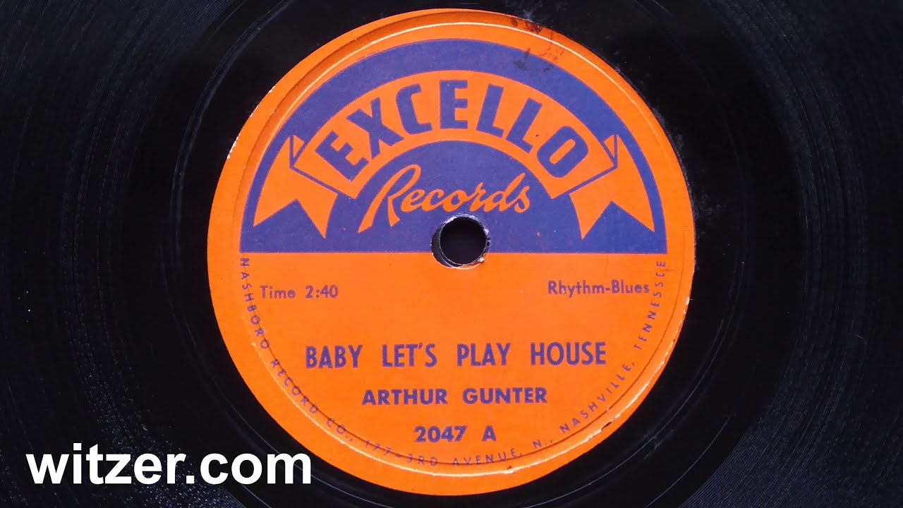 BABY LET'S PLAY HOUSE - ARTHUR GUNTER (1954) on Excello 78RPM (original version)  - Elvis Presley