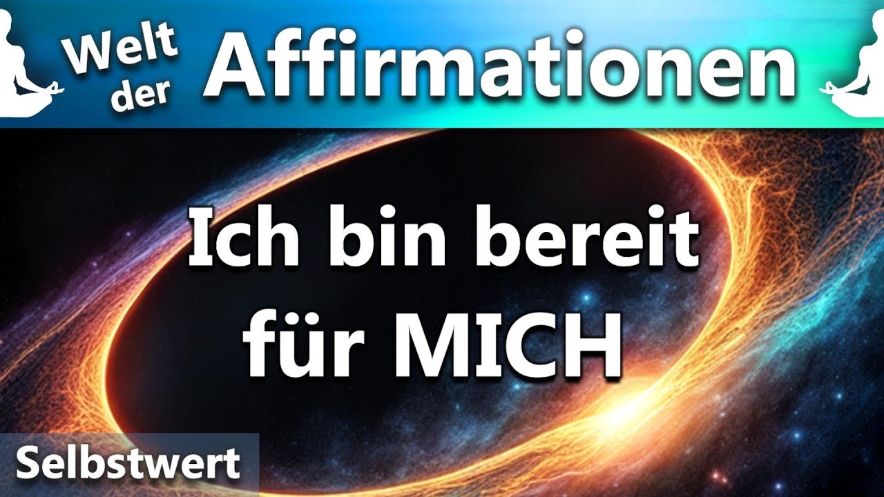 Ich bin Bereit f&uuml;r MICH | Liebevolle Gedanken f&uuml;r deinen Weg | Deine Welt der Affirmationen