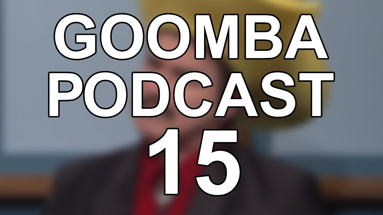 goomba podcast #15 - for the patrons