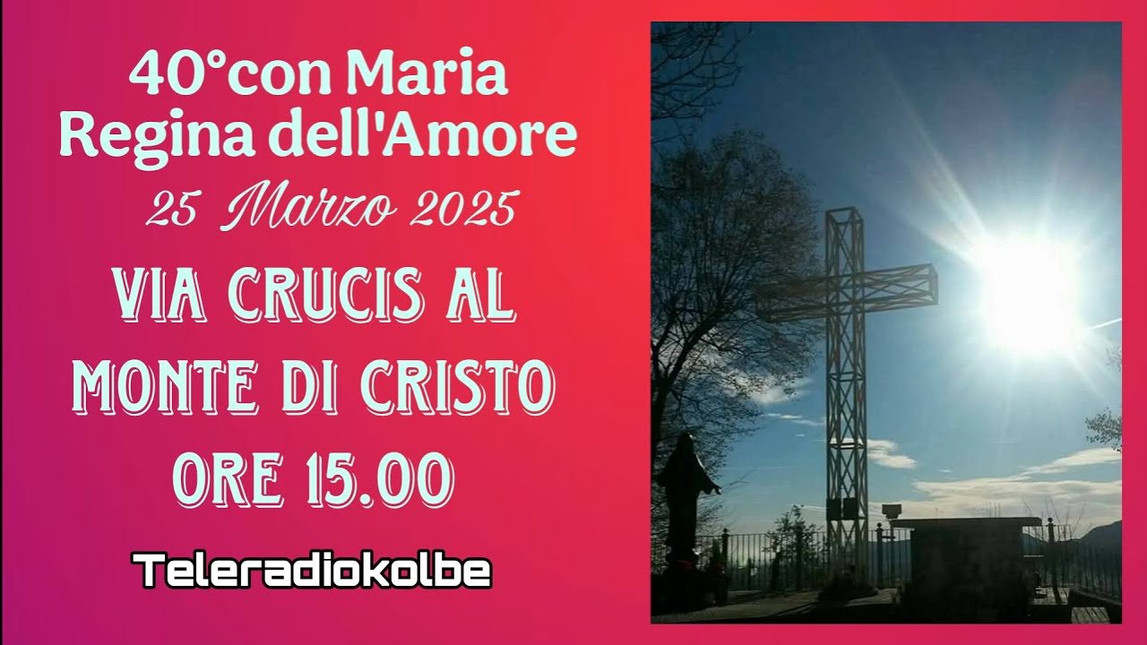 40°Anniversario Via Crucis in diretta dal Monte di Cristo ore 15.00 [25/03/2025]
