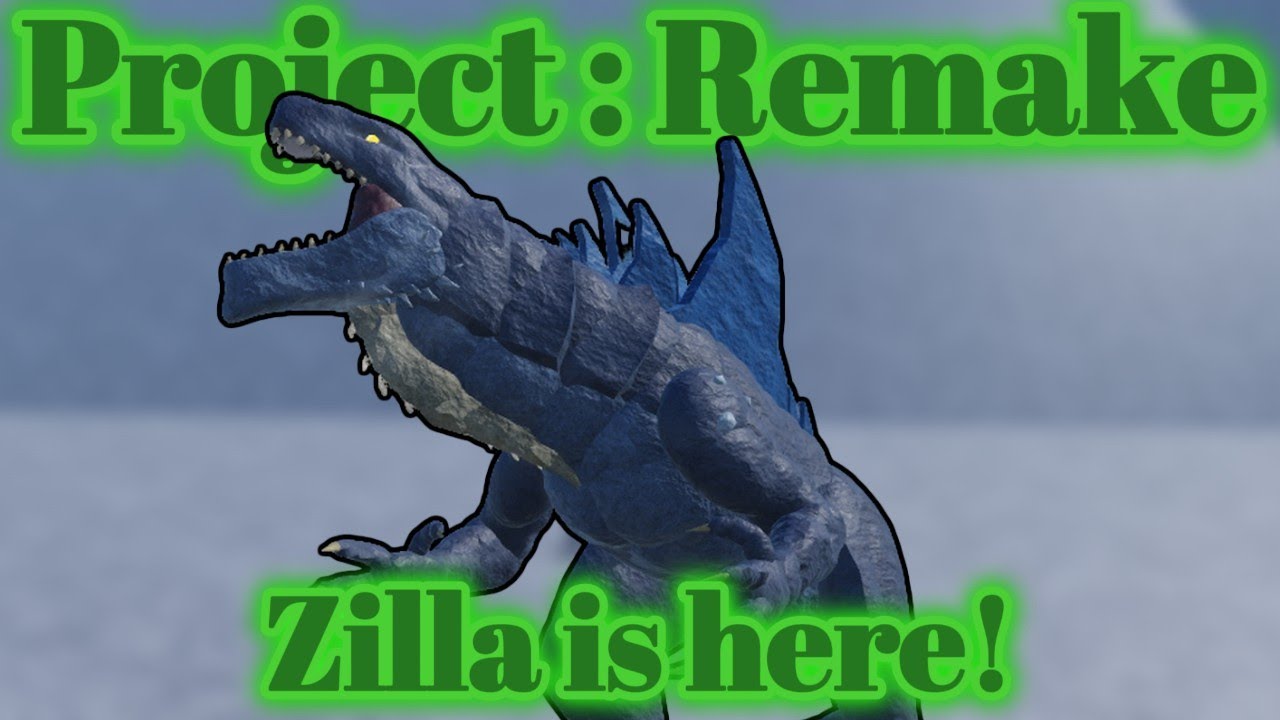 Zilla is here! Project : Remake