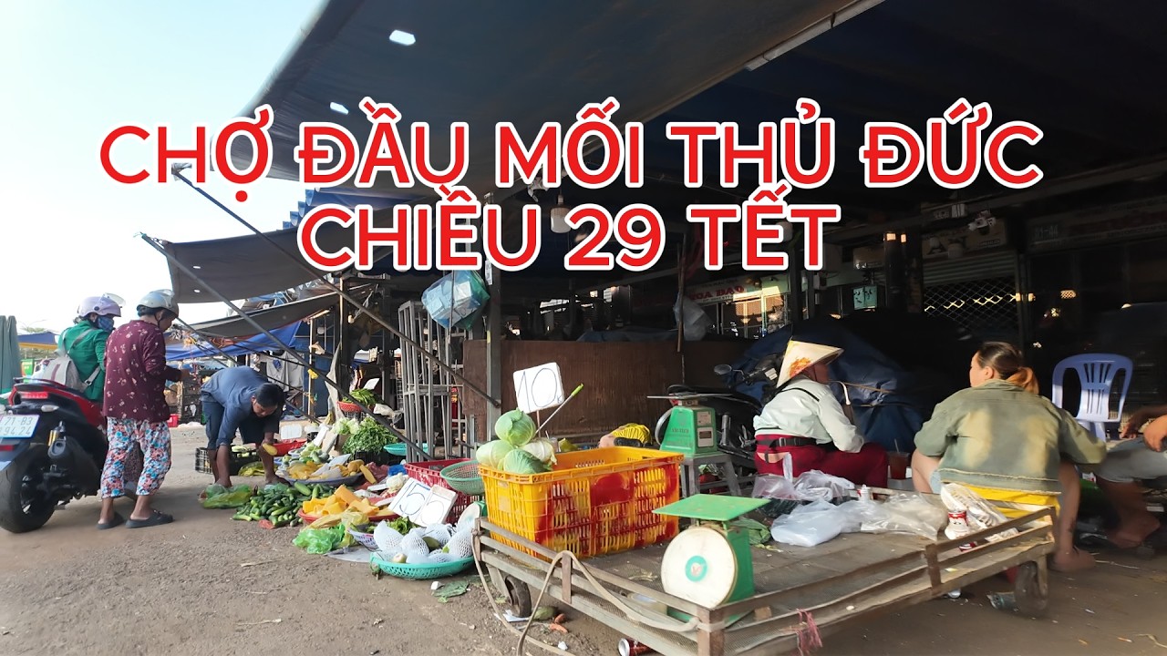 Chợ Đầu Mối Thủ Đức giá trái cây rau củ quả cuối phiên chiều 29 Tết