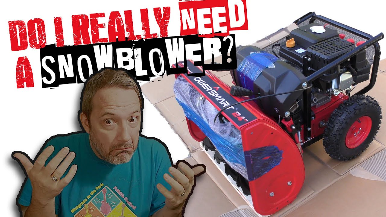 Do I REALLY need a SNOW BLOWER?  - PowerSmart 24
