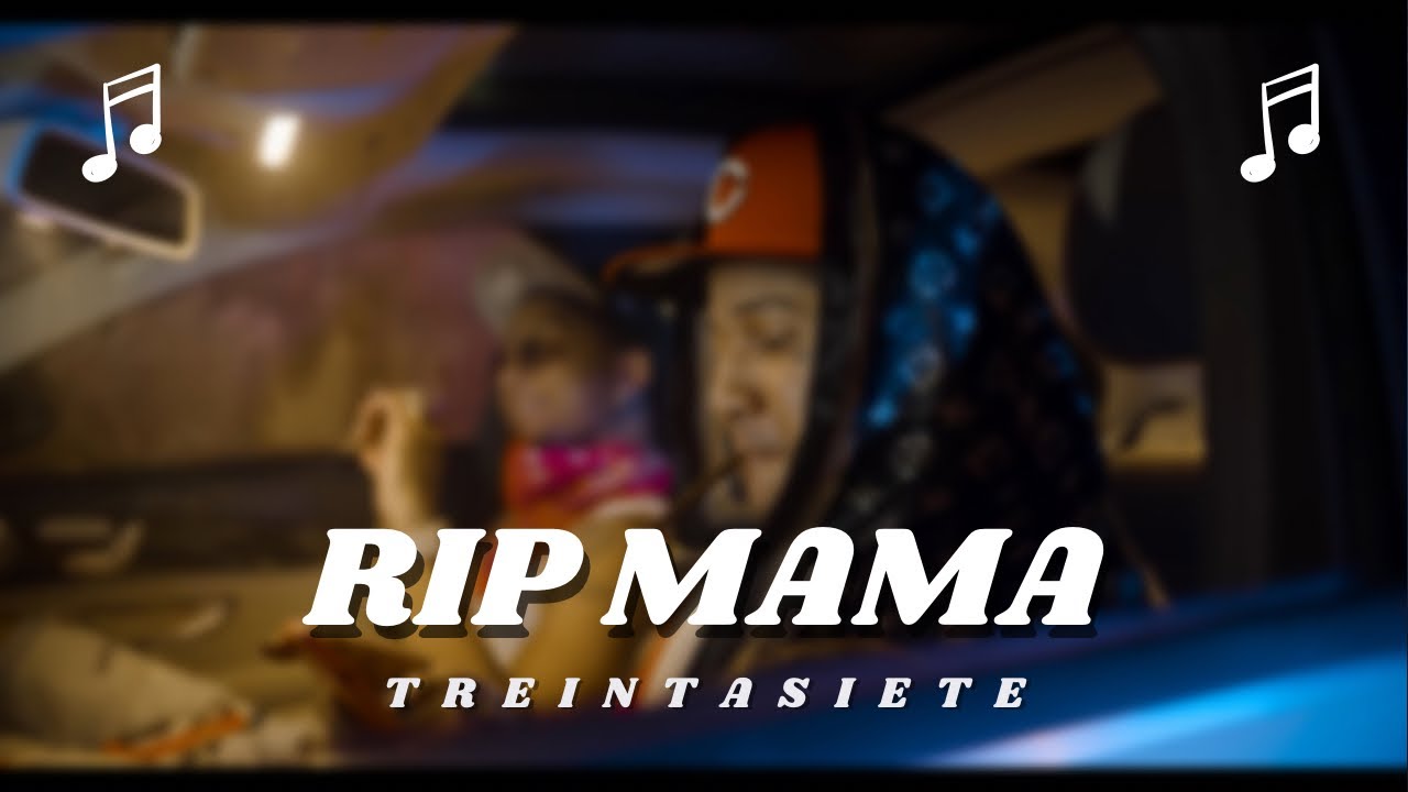 Treintisiete - RIP Mam&aacute; (letra  Dir.@RochyRD )