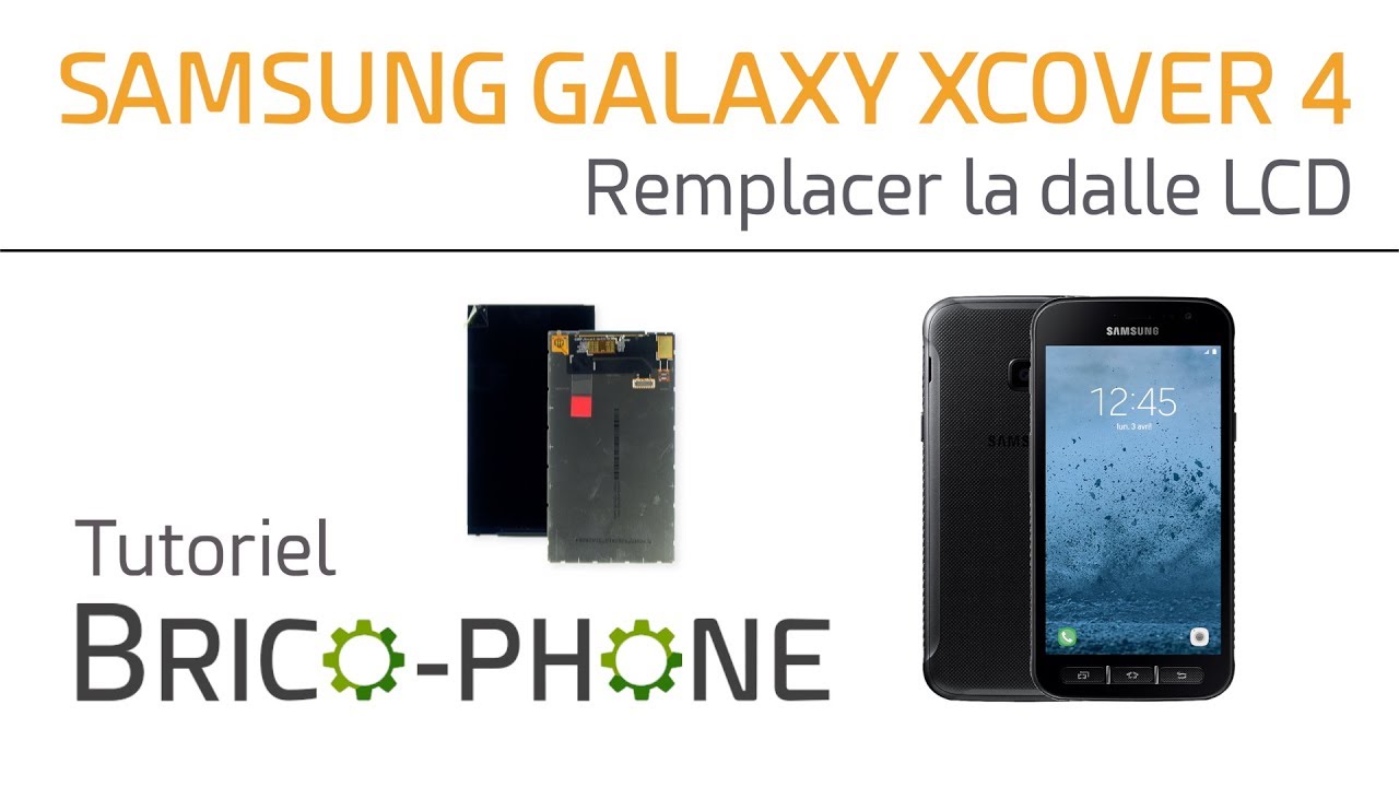 Tutoriel Samsung Galaxy XCover 4 : remplacer la dalle LCD