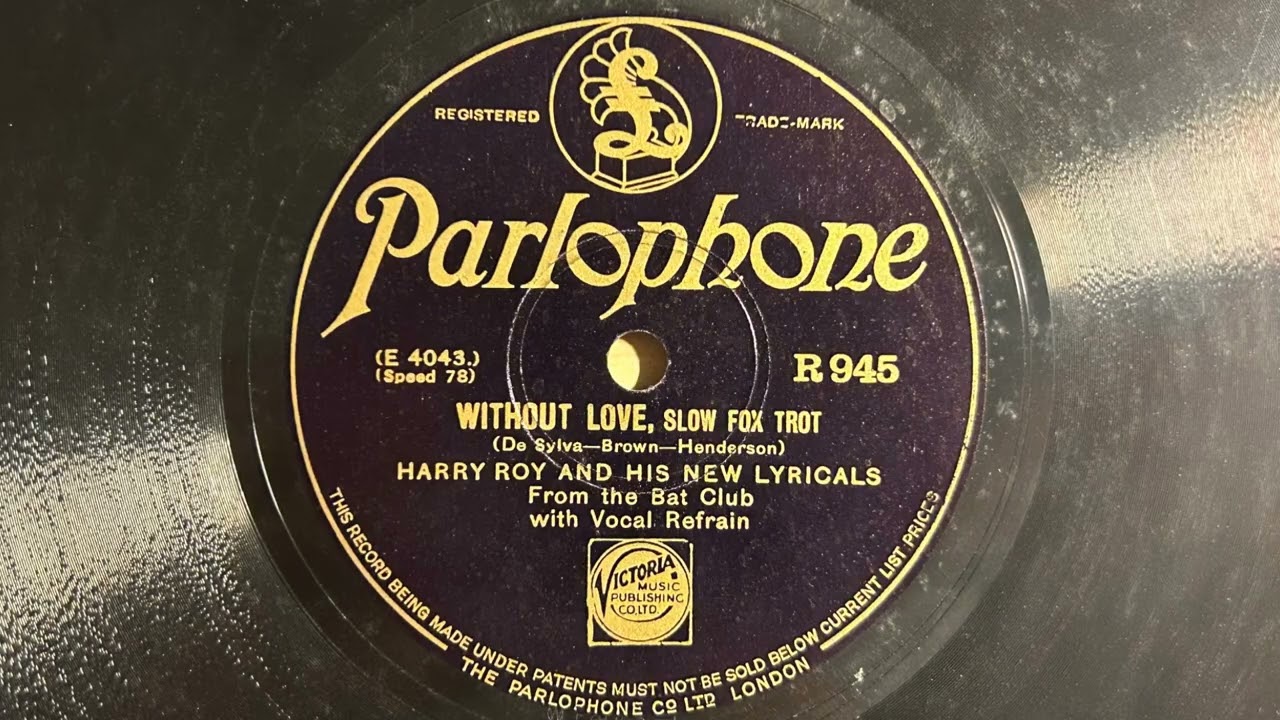 Without Love - Harry Roy And His New Lyricals, from the Bat Club - Parlophone R 945